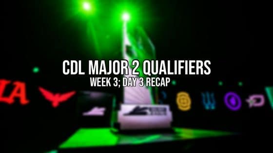 CDL Major 2 Qualifiers – Week 3; Day 3 Recap
